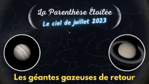 Lire la suite à propos de l’article Le ciel de juillet 2023