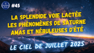 Lire la suite à propos de l’article Le ciel de juillet 2025