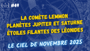 Lire la suite à propos de l’article Comète, étoiles filantes et planètes en novembre 2025